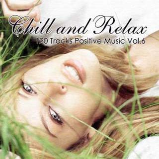 Chill and Relax - 120 Tracks Positive Music Vol 6 (2012) - скачать бесплатно