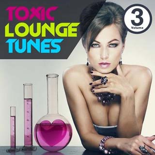 VA - Toxic Lounge Tunes Vol 3 - 2012 - скачать бесплатно