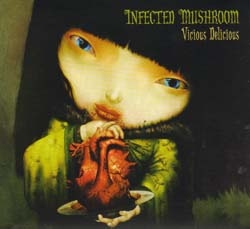 Infected Mushroom - Vicious Delicious 2007 скачать бесплатно