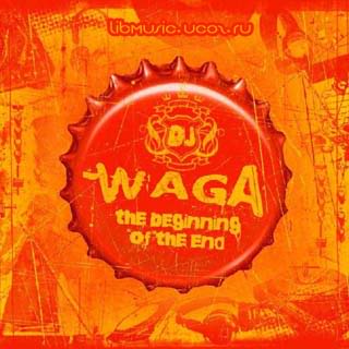 DJ Waga - The Beginning Of The End - скачать бесплатно